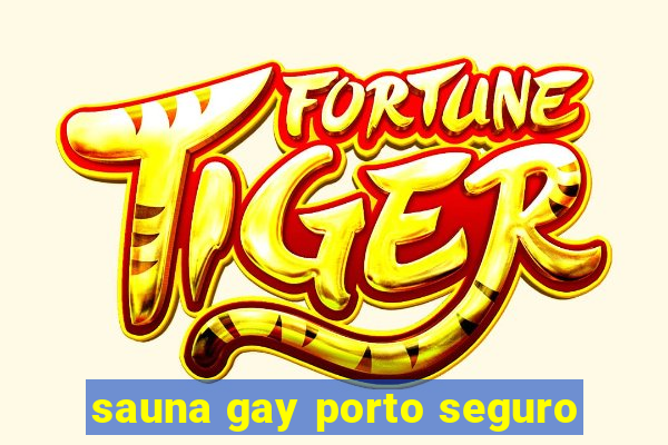 sauna gay porto seguro